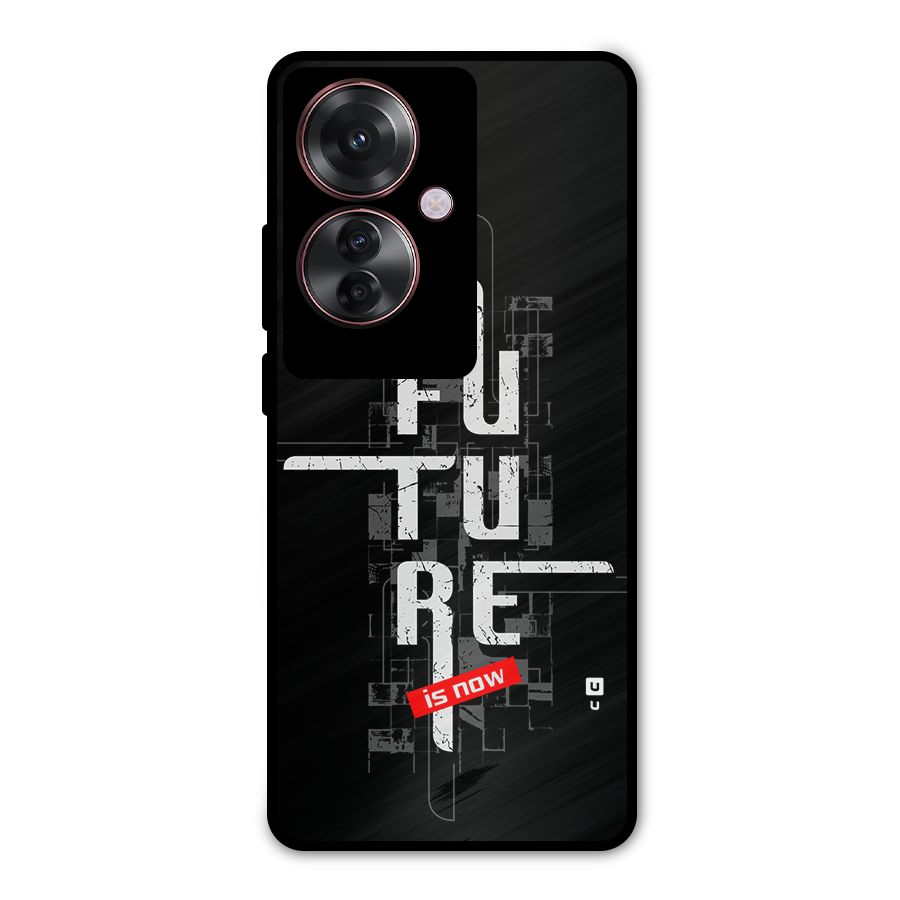 Future is Now Metal Back Case for Oppo F25 Pro