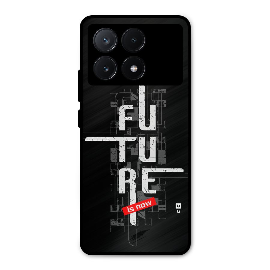 Future is Now Metal Back Case for Poco X6 Pro