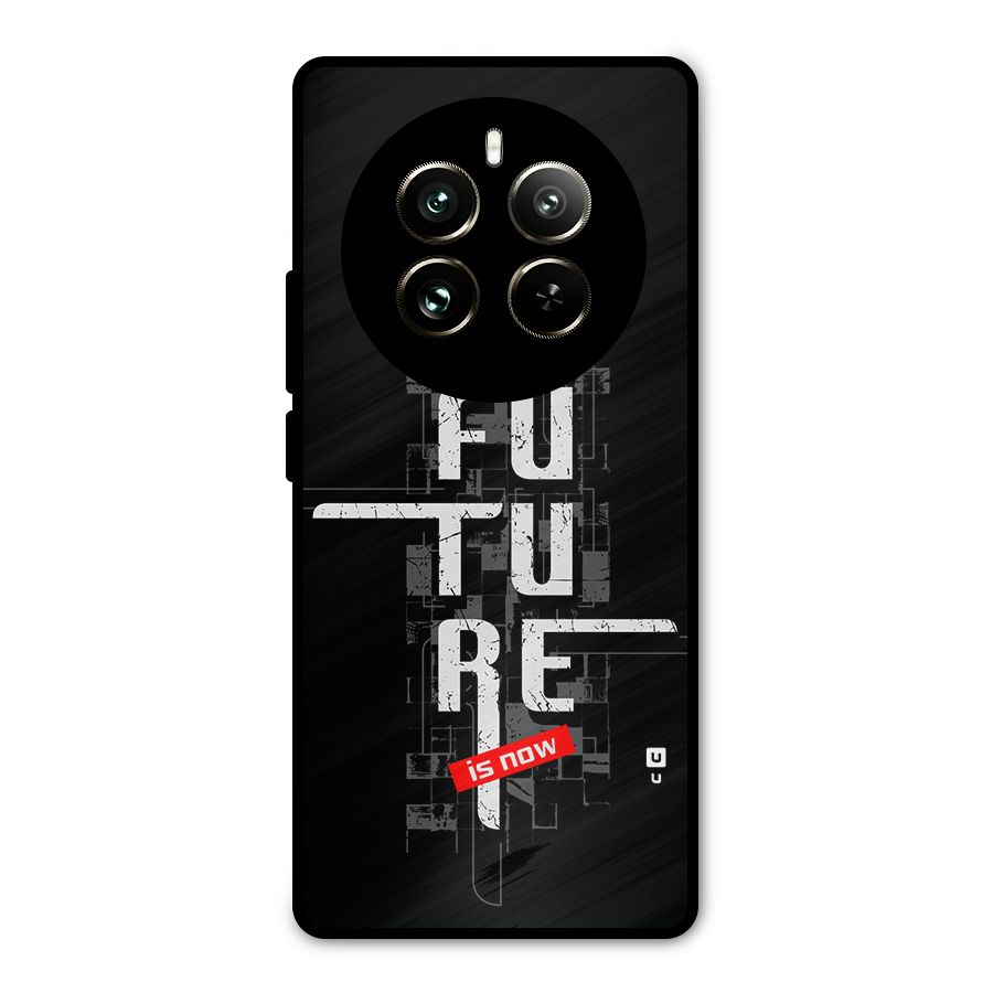 Future is Now Metal Back Case for Realme 12 Pro