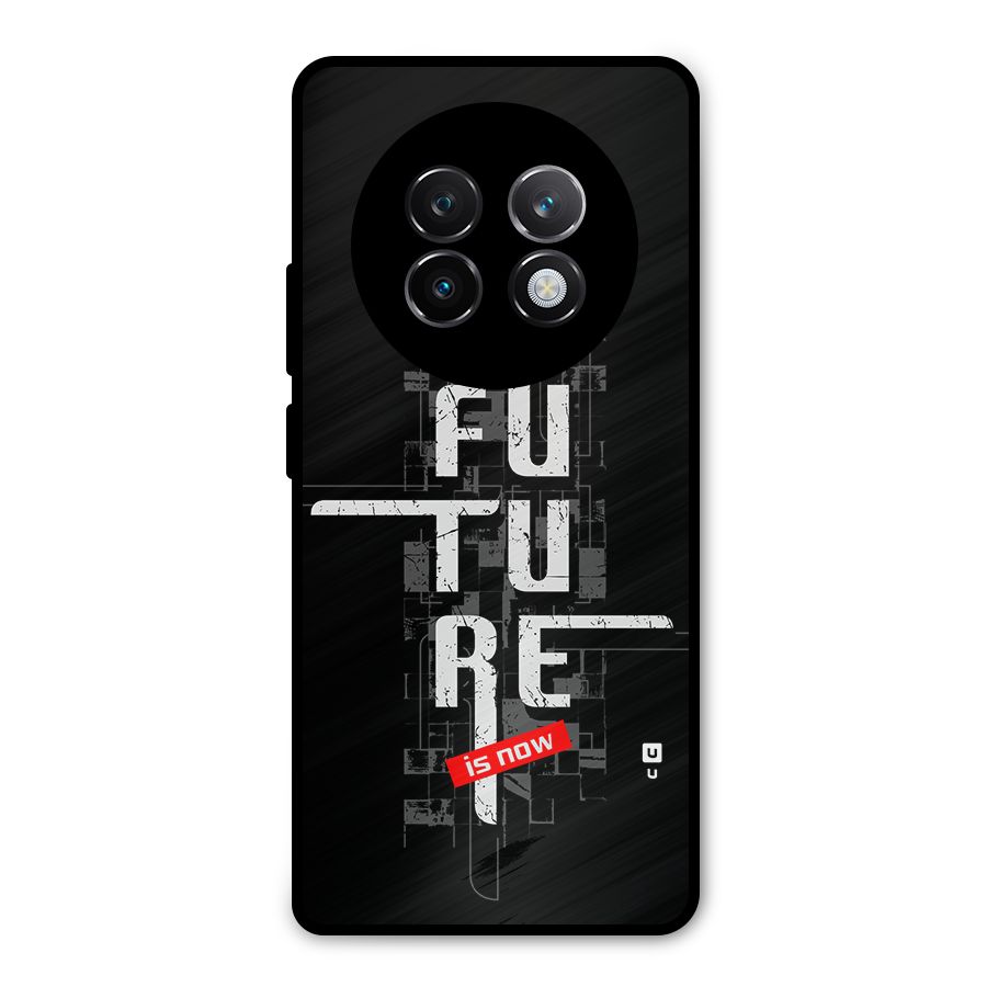 Future is Now Metal Back Case for Realme 13 Plus