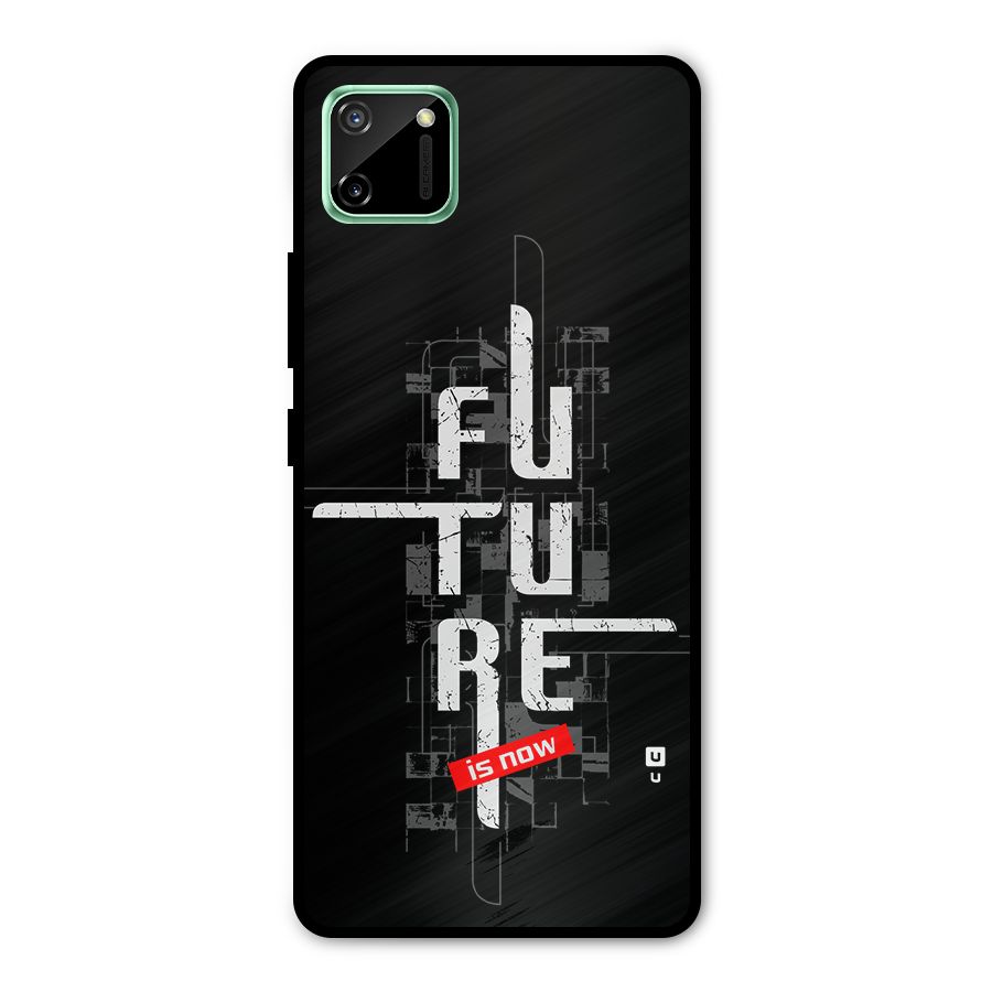 Future is Now Metal Back Case for Realme C11