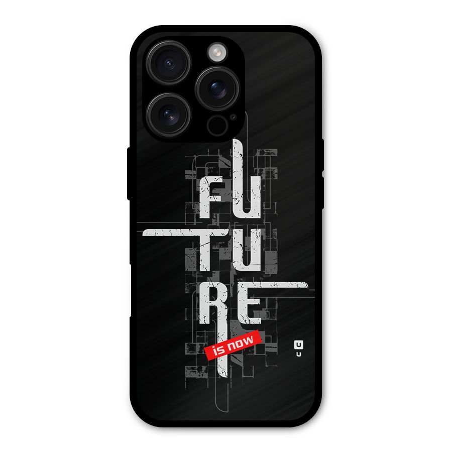 Future is Now Metal Back Case for iPhone 16 Pro