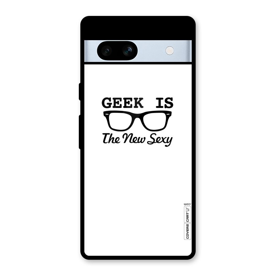 Geek Is The New Sexy Glass Back Case for Google Pixel 7a