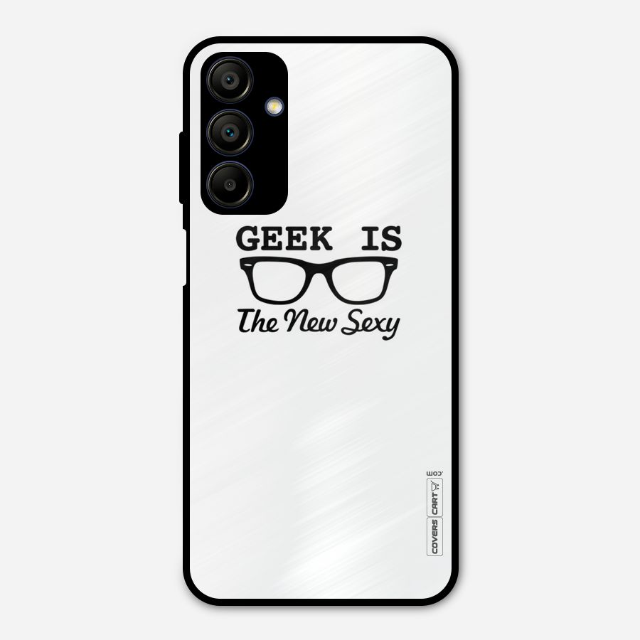 Geek Is The New Sexy Metal Back Case for Galaxy A15 5G