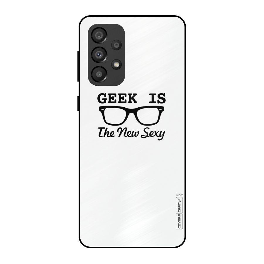 Geek Is The New Sexy Metal Back Case for Galaxy A33 5G