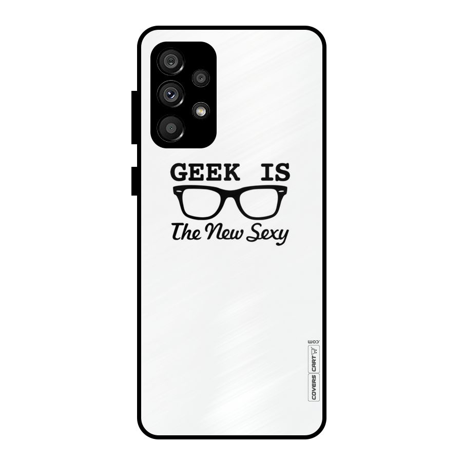Geek Is The New Sexy Metal Back Case for Galaxy A73 5G