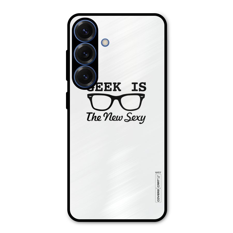 Geek Is The New Sexy Metal Back Case for Galaxy S25