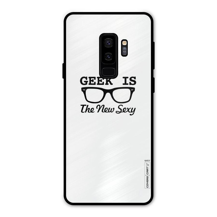 Geek Is The New Sexy Metal Back Case for Galaxy S9 Plus