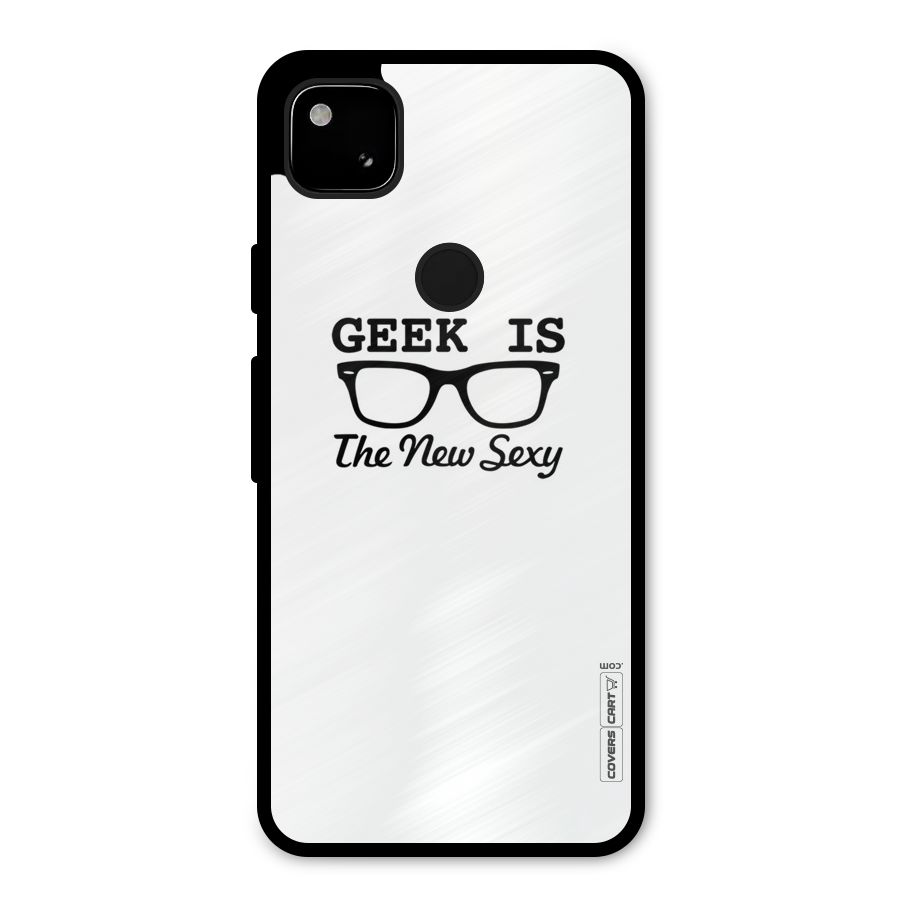 Geek Is The New Sexy Metal Back Case for Google Pixel 4a