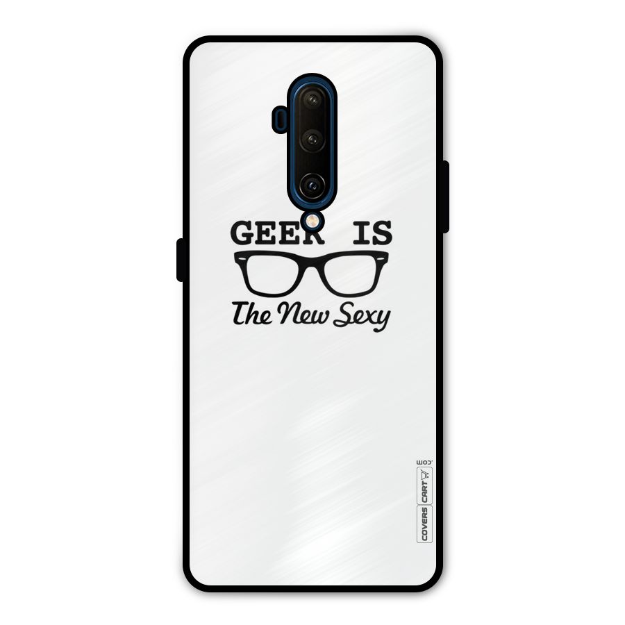 Geek Is The New Sexy Metal Back Case for OnePlus 7T Pro
