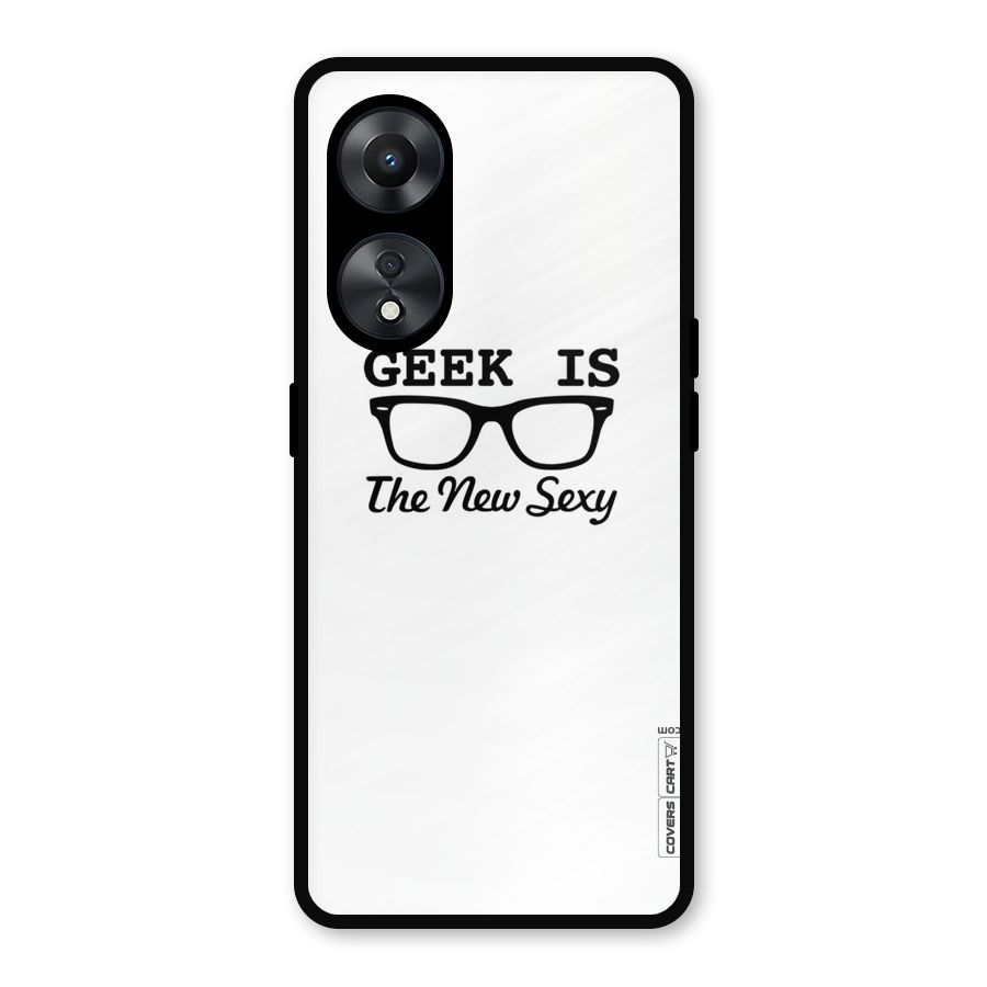 Geek Is The New Sexy Metal Back Case for Oppo A78