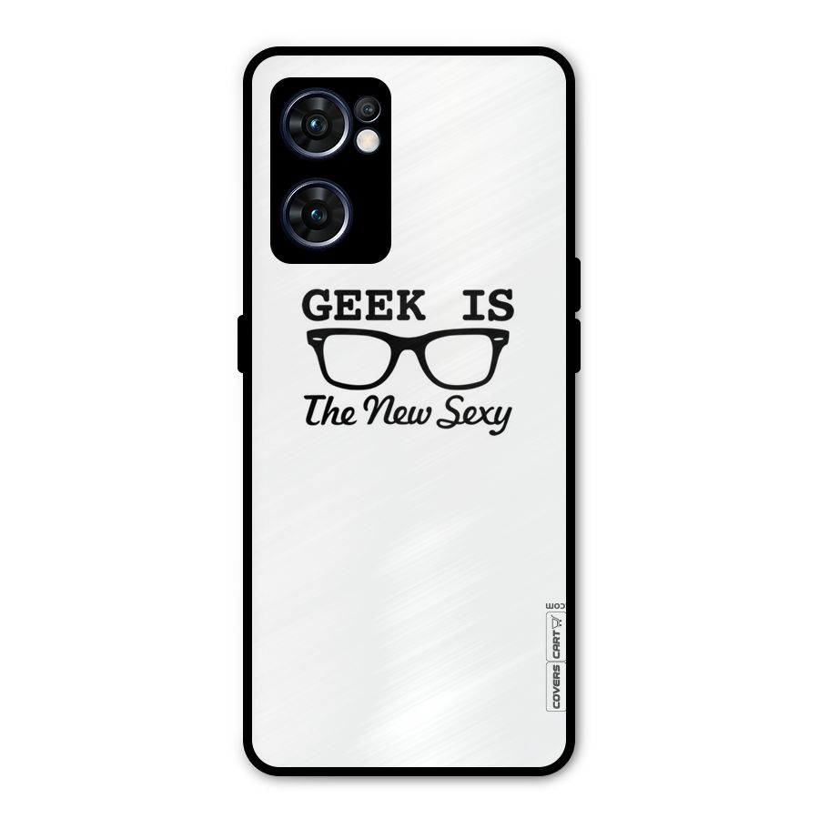 Geek Is The New Sexy Metal Back Case for Oppo Reno7 5G