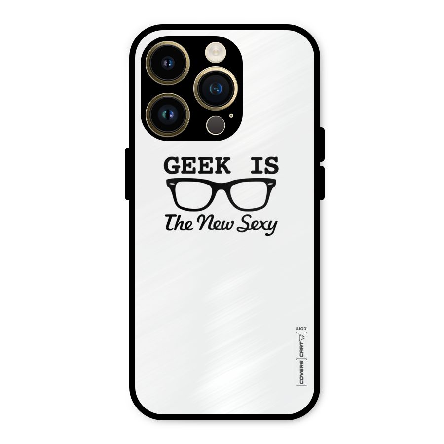 Geek Is The New Sexy Metal Back Case for iPhone 14 Pro