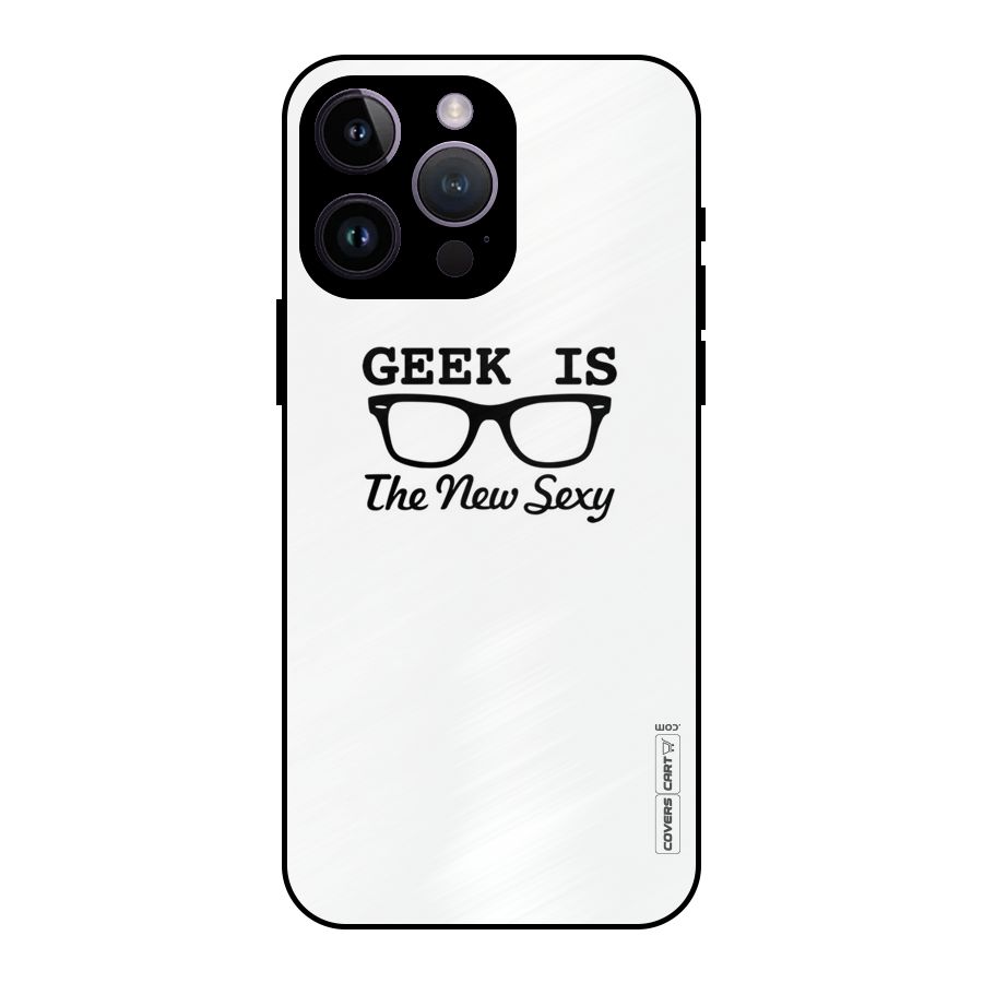 Geek Is The New Sexy Metal Back Case for iPhone 14 Pro Max