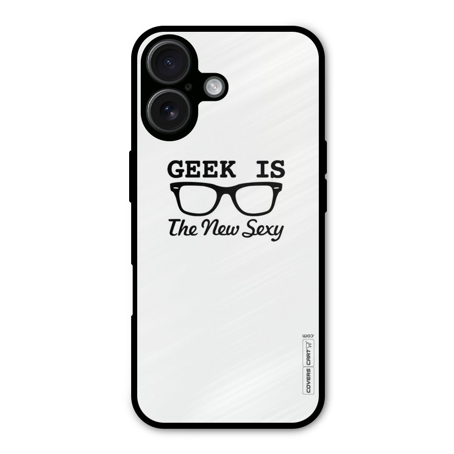 Geek Is The New Sexy Metal Back Case for iPhone 16