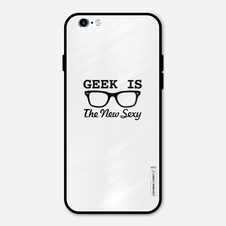 Geek Is The New Sexy Metal Back Case for iPhone 6 6s