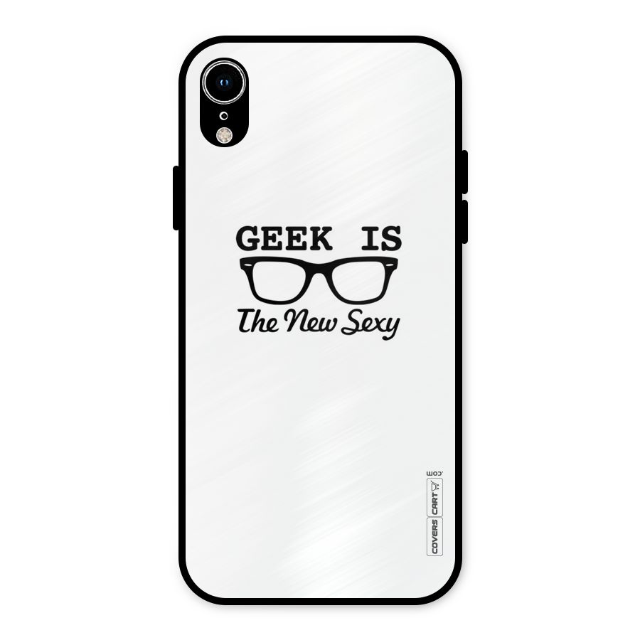Geek Is The New Sexy Metal Back Case for iPhone XR