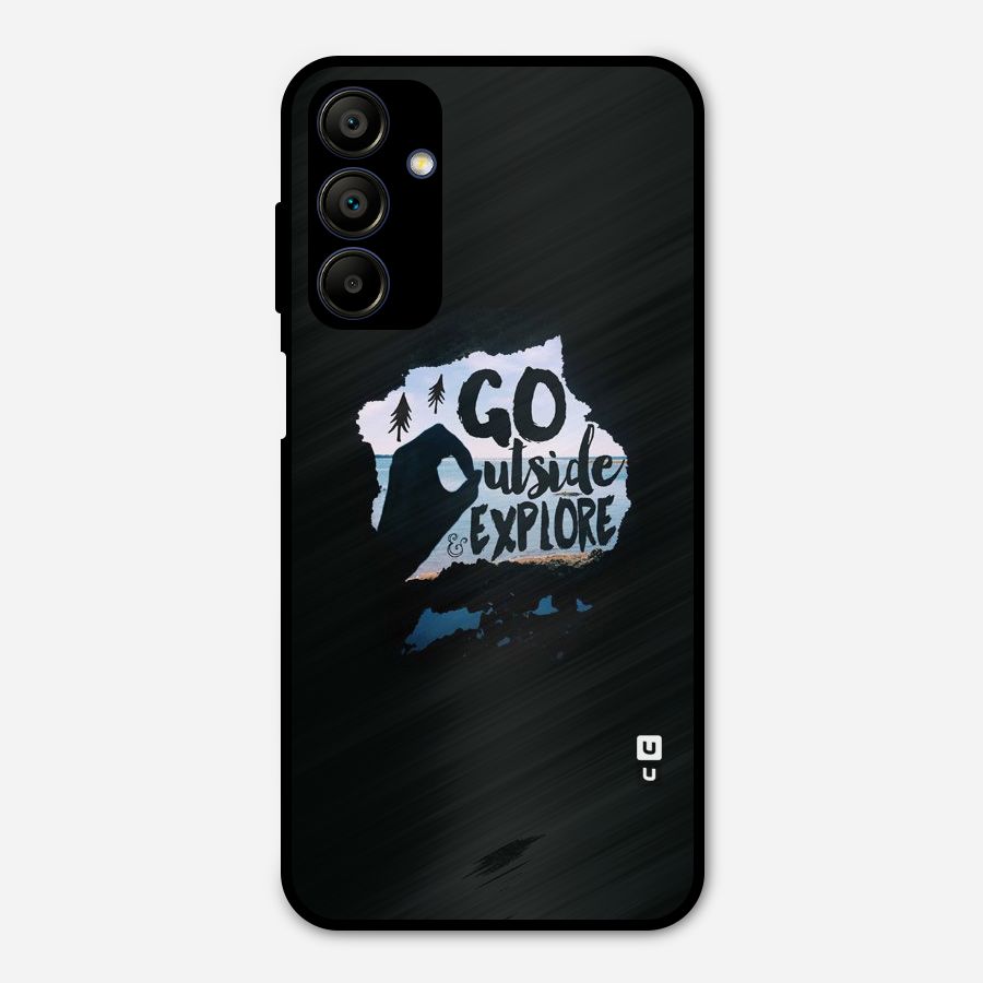 Go Outside Metal Back Case for Galaxy A15 5G