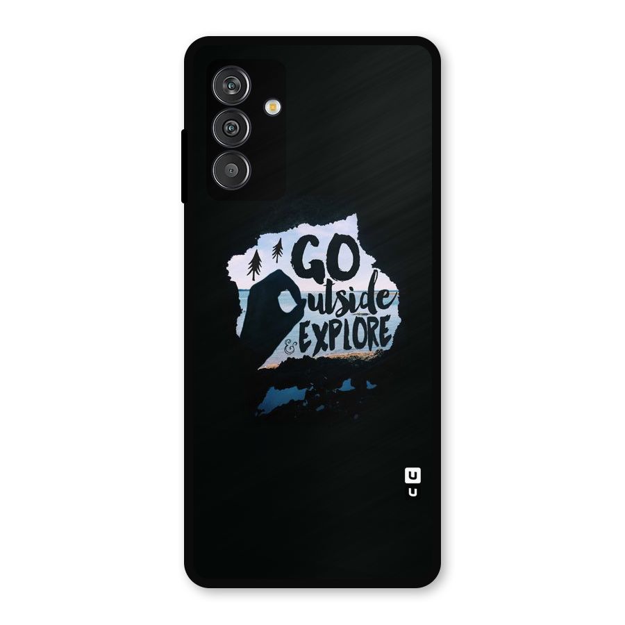 Go Outside Metal Back Case for Galaxy F13