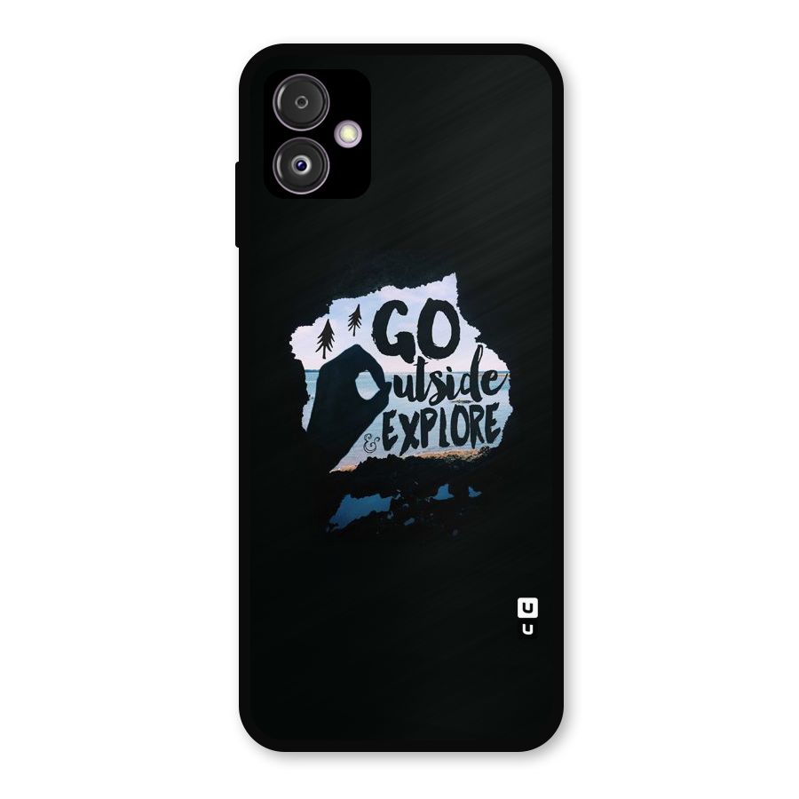 Go Outside Metal Back Case for Galaxy F14