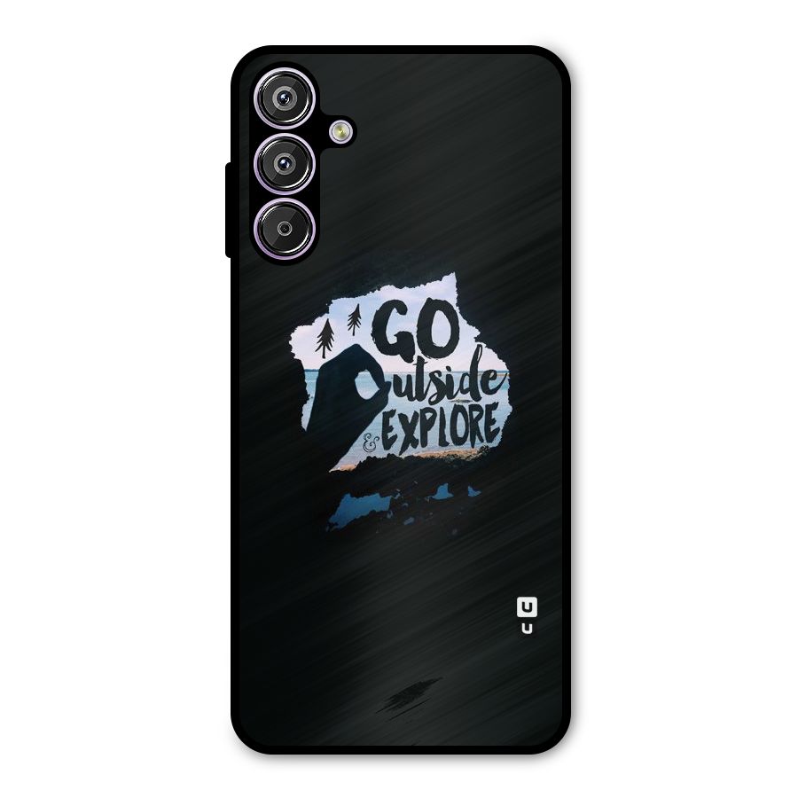 Go Outside Metal Back Case for Galaxy F15