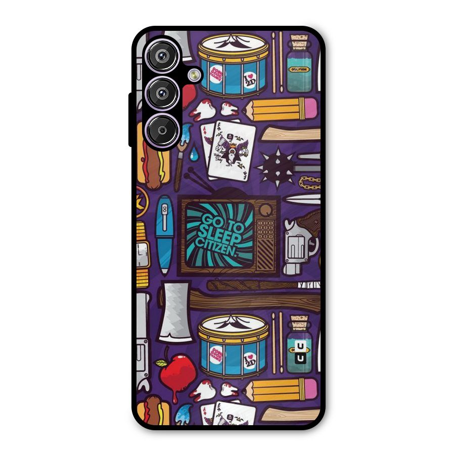 Go To Sleep Metal Back Case for Galaxy F15