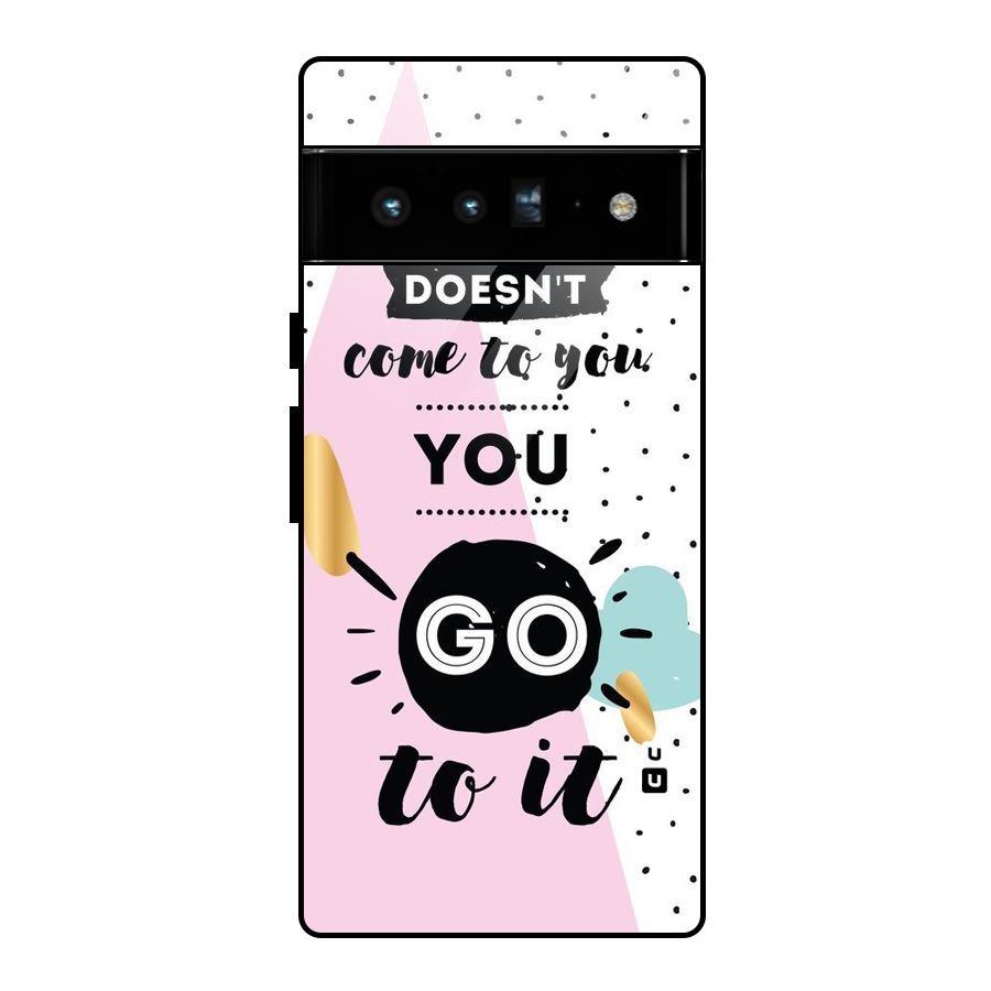Go To Success Glass Back Case for Google Pixel 6 Pro