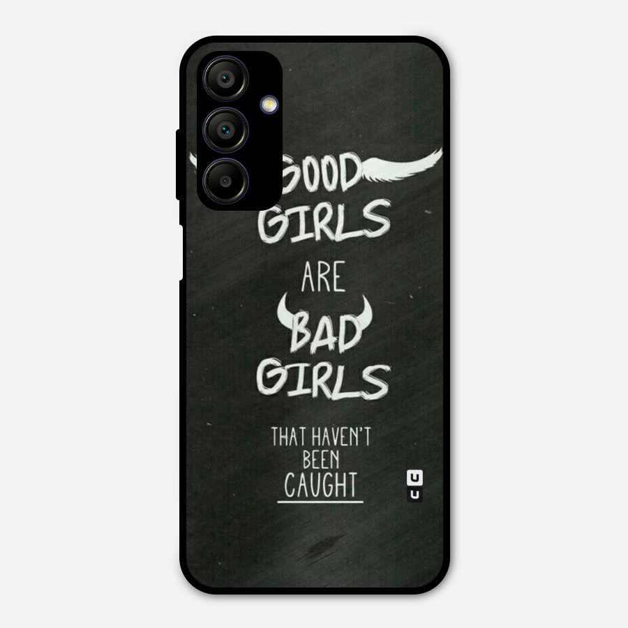 Good Bad Girls Metal Back Case for Galaxy A15 5G