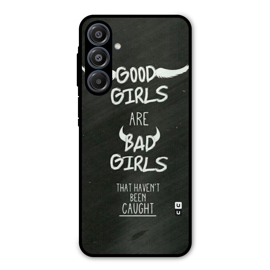 Good Bad Girls Metal Back Case for Galaxy A16 5G