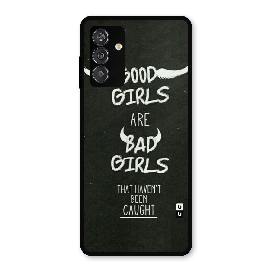 Good Bad Girls Metal Back Case for Galaxy F13