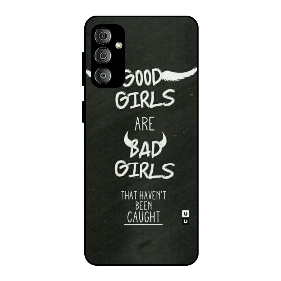 Good Bad Girls Metal Back Case for Galaxy F23