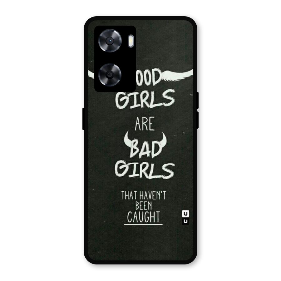 Good Bad Girls Metal Back Case for Oppo A77