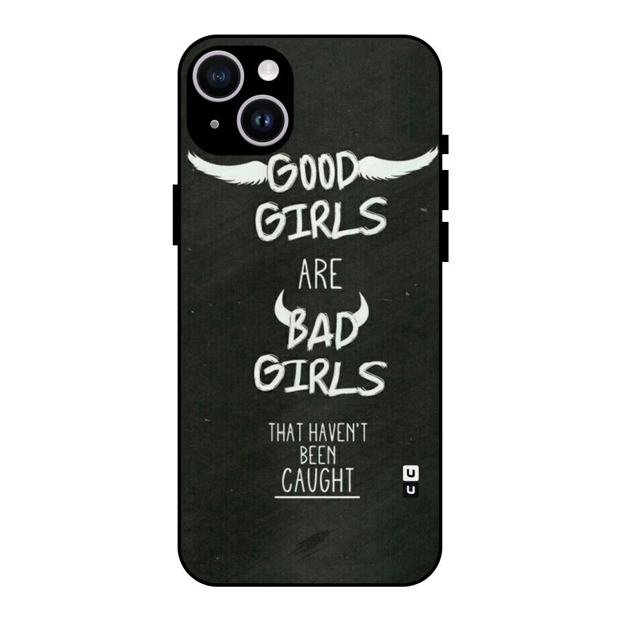 Good Bad Girls Metal Back Case for iPhone 14 Plus