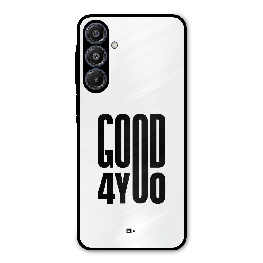 Good For You Metal Back Case for Galaxy A16 5G