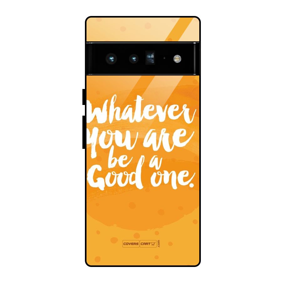 Good One Quote Glass Back Case for Google Pixel 6 Pro