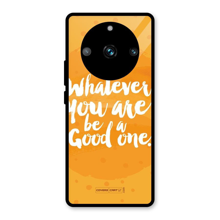 Good One Quote Glass Back Case for Realme 11 Pro