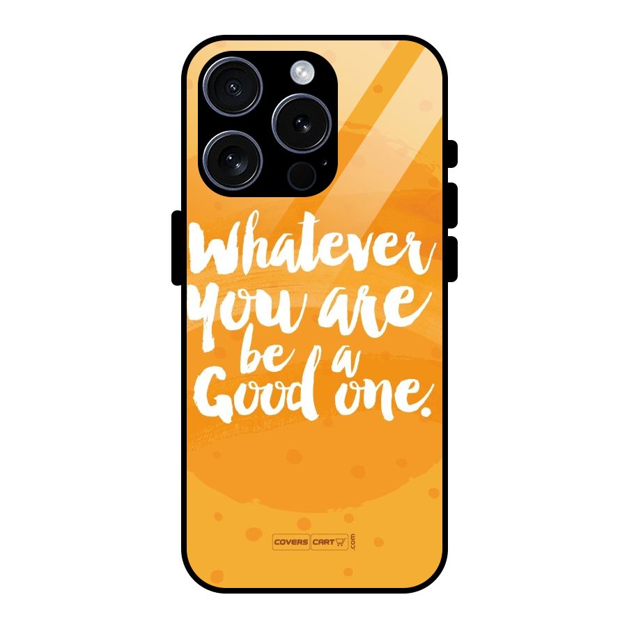 Good One Quote Glass Back Case for iPhone 15 Pro