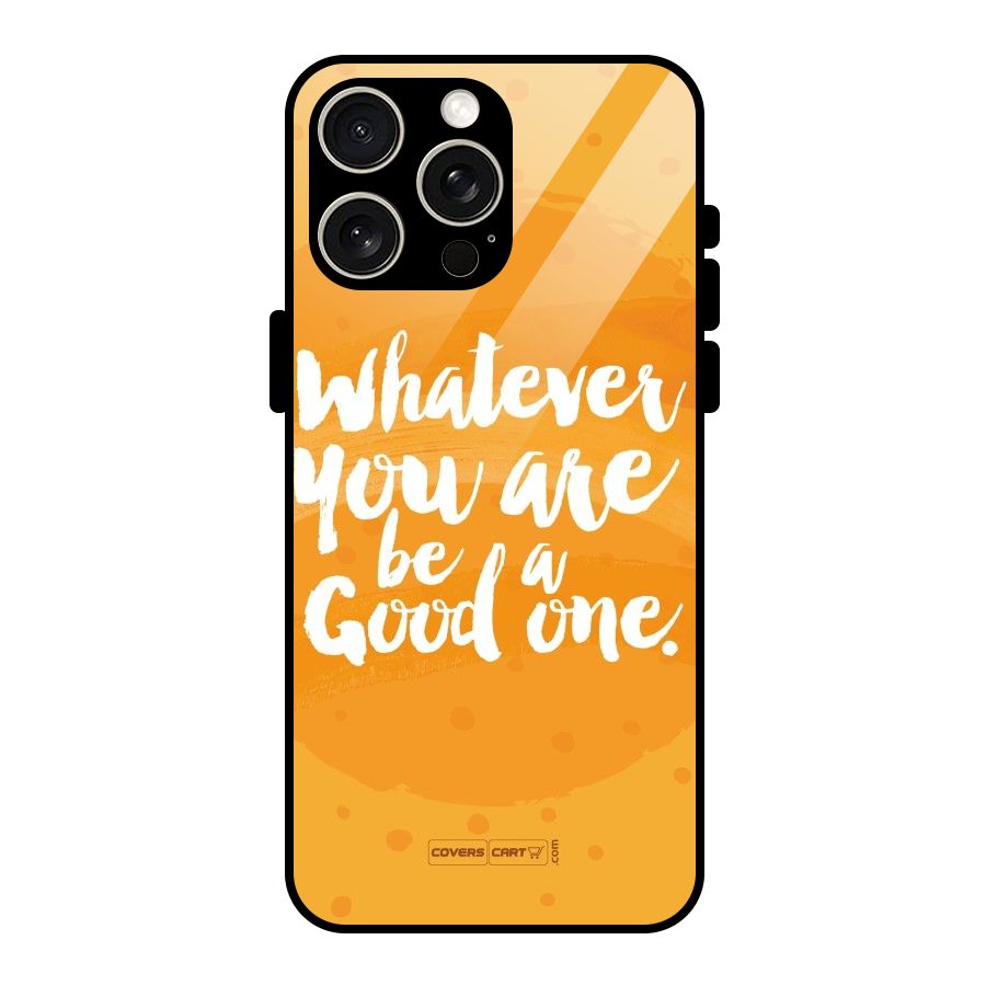 Good One Quote Glass Back Case for iPhone 15 Pro Max