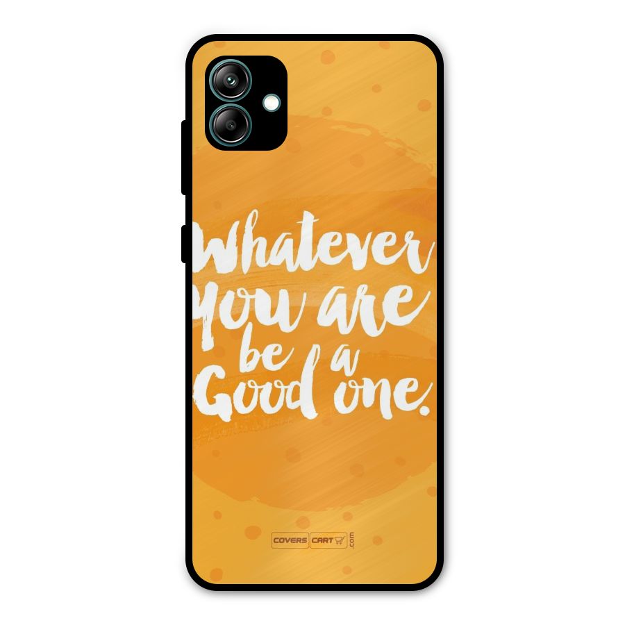 Good One Quote Metal Back Case for Galaxy A04