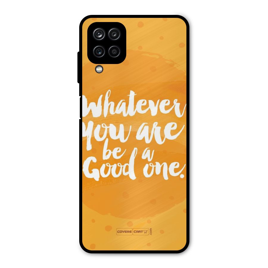 Good One Quote Metal Back Case for Galaxy A12