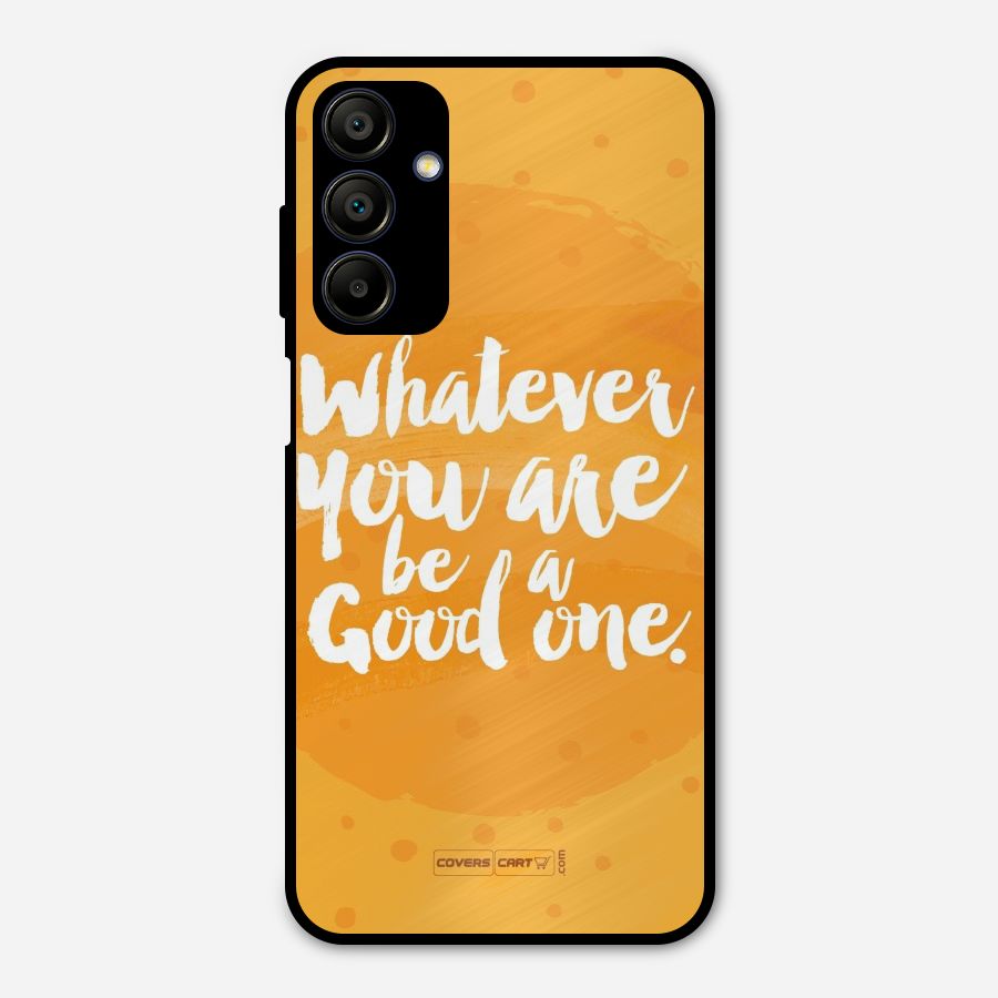 Good One Quote Metal Back Case for Galaxy A15 5G