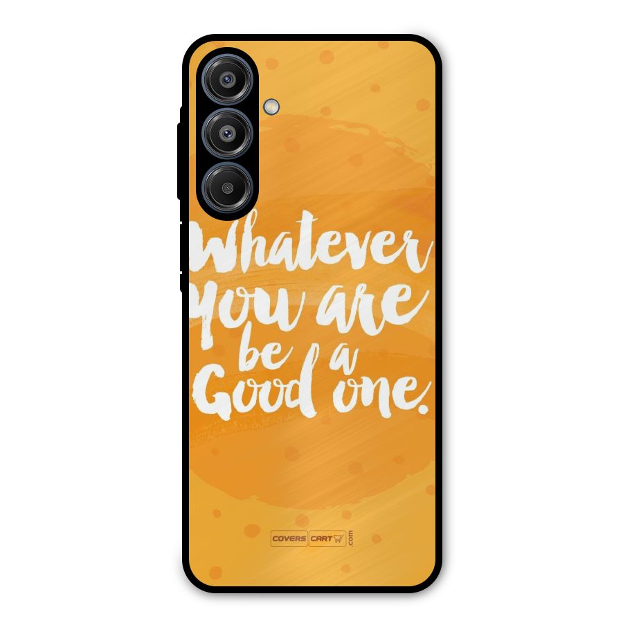 Good One Quote Metal Back Case for Galaxy A16 5G