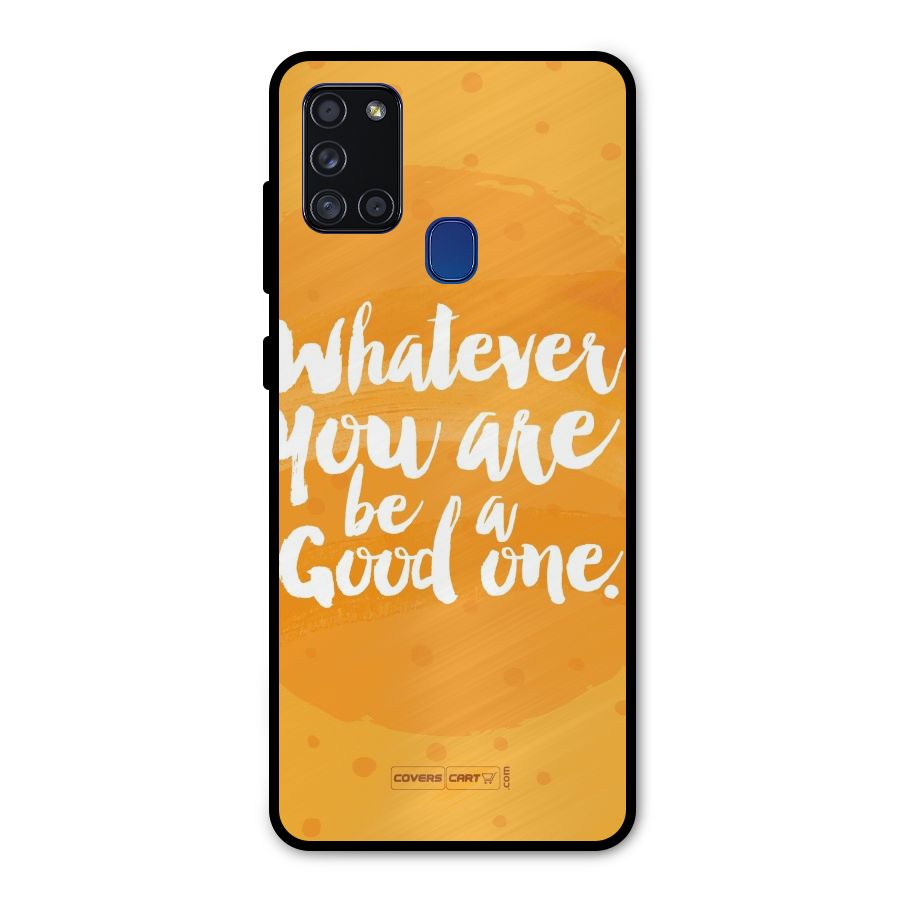 Good One Quote Metal Back Case for Galaxy A21s