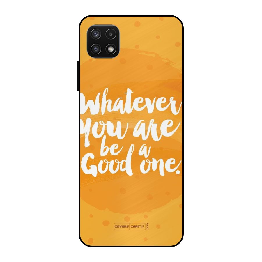 Good One Quote Metal Back Case for Galaxy A22 5G