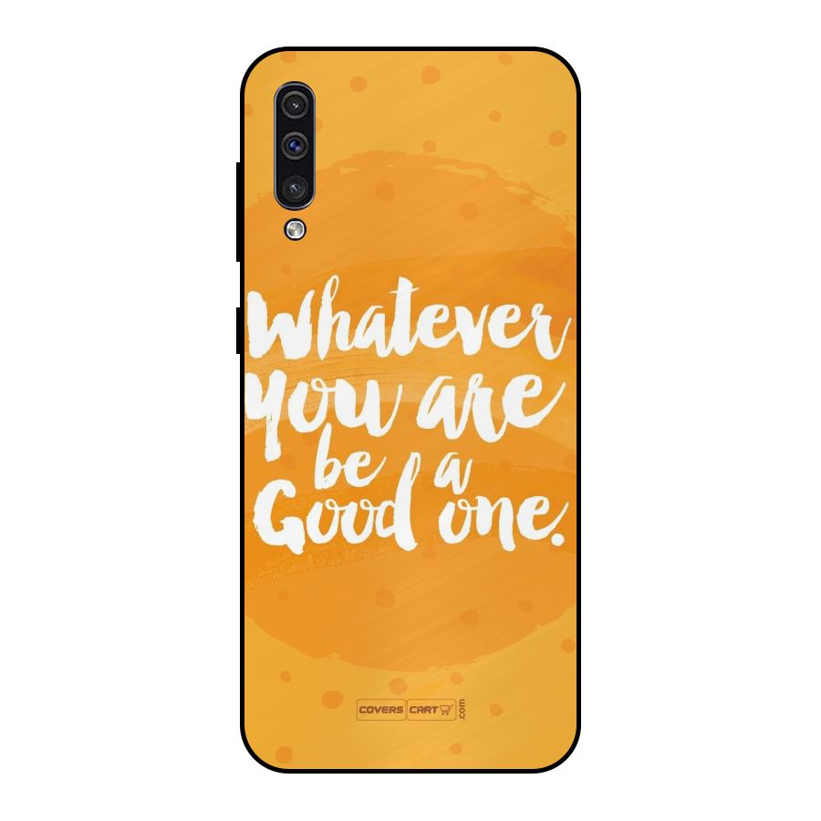 Good One Quote Metal Back Case for Galaxy A30s