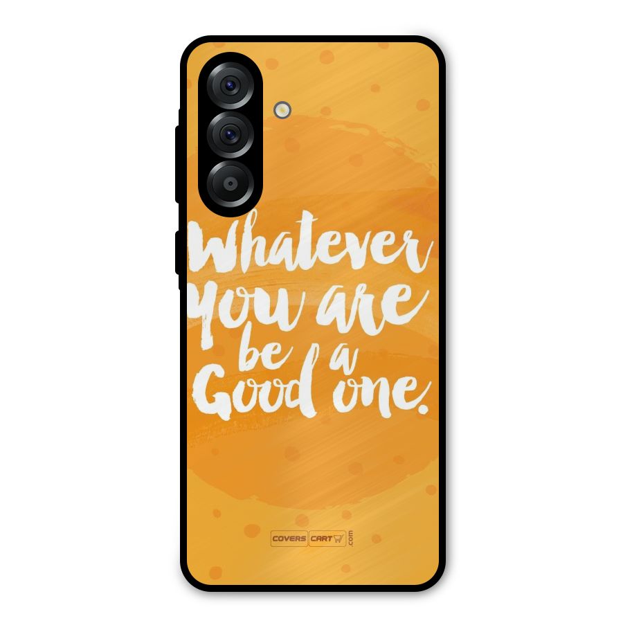 Good One Quote Metal Back Case for Galaxy A36