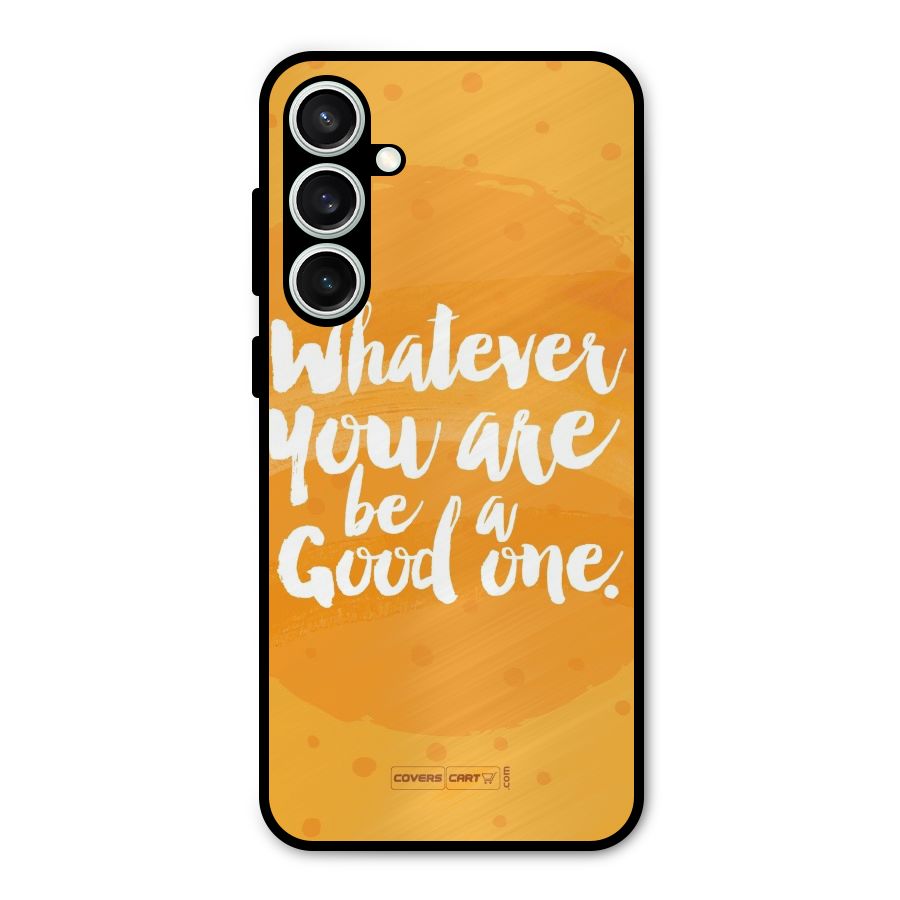 Good One Quote Metal Back Case for Galaxy S23 FE
