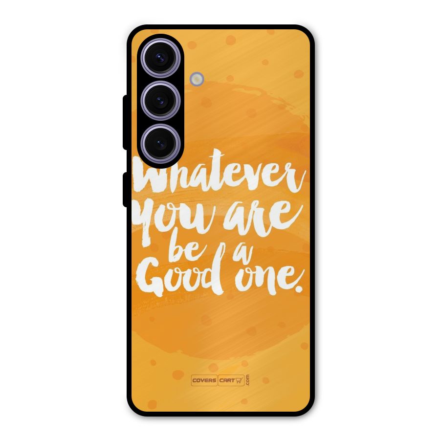Good One Quote Metal Back Case for Galaxy S24