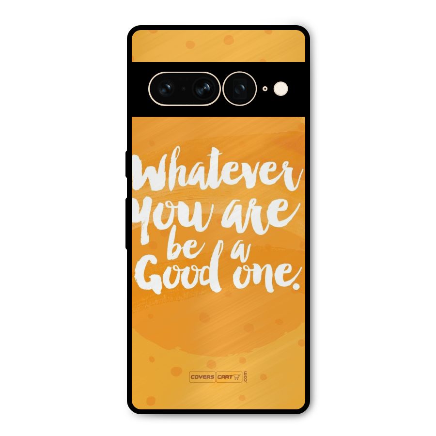 Good One Quote Metal Back Case for Google Pixel 7 Pro
