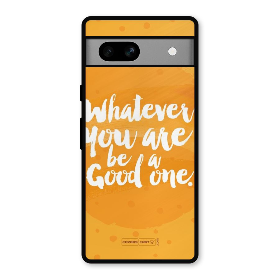 Good One Quote Metal Back Case for Google Pixel 7a